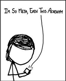 A one-panel comic of someone reading the text “I’m so meta, even this acronym.”