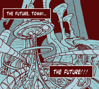 page 006: a sprawling blue futuristic city of curved towers and looping ramps. Caption boxes: “THE FUTURE, TOMMY…” and “THE FUTURE!!!”