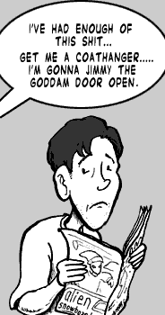 page 019: the young man outside the door looks up from his “Alien Snowboarder” magazine, annoyed. Balloon: “I’VE HAD ENOUGH OF THIS SHIT… GET ME A COATHANGER….. I’M GONNA JIMMY THE GODDAM DOOR OPEN.”
