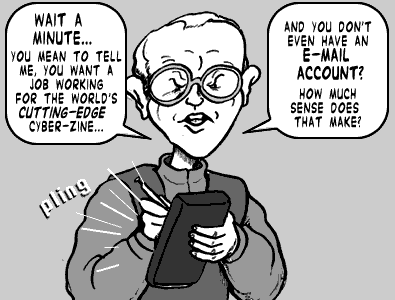 page 064: West stops writing and stares. Balloons: “WAIT A MINUTE… YOU MEAN TO TELL ME, YOU WANT A JOB WORKING FOR THE WORLD’S CUTTING-EDGE CYBER-ZINE…” and “AND YOU DON’T EVEN HAVE AN E-MAIL ACCOUNT? HOW MUCH SENSE DOES THAT MAKE?”; sound effect: “pling”