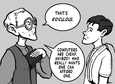 page 066: West waves the objection away. Balloons: “THAT’S RIDICULOUS.” and “COMPUTERS ARE CHEAP. ANYBODY WHO REALLY WANTS ONE CAN AFFORD ONE.”