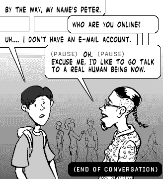 page 088: Peter is brushed off by a woman in the crowd. Balloons: “BY THE WAY, MY NAME’S PETER.”; “WHO ARE YOU ONLINE?”; “UH…. I DON’T HAVE AN E-MAIL ACCOUNT.”; “(PAUSE) OH. (PAUSE) EXCUSE ME, I’D LIKE TO GO TALK TO A REAL HUMAN BEING NOW.”; caption: “(END OF CONVERSATION)”