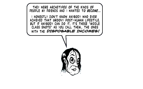 page 097: Ludens’ floating head answers. Balloon: “THEY WERE ARCHETYPES OF THE KINDS OF PEOPLE MY FRIENDS AND I WANTED TO BECOME… I HONESTLY DON’T KNOW ANYBODY WHO EVER ACHIEVED THAT GROOVY POST-HUMAN LIFESTYLE. BUT IF ANYBODY CAN DO IT, IT’S THESE ‘MIDDLE CLASS SNOTS’ AS YOU CALL THEM.. THE ONES WITH THE DISPOSABLE INCOMES!”