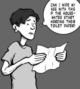 page 109: Peter in a T-shirt holds the same sheet of paper, deadpan. Balloon: “CAN I WIPE MY ASS WITH THIS IF THE HOUSEMATES START HORDING THEIR TOILET PAPER?”