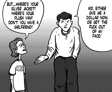 page 116: young Peter, in a “KISS” T-shirt, looks up at his grown-up self. Boy: “BUT….WHERE’S YOUR SILVER JACKET? WHERE’S YOUR PLUSH VAN? DON’T YOU HAVE A GIRLFRIEND?”; adult Peter: “KID, EITHER GIVE ME A DOLLAR NOW, OR GET THE FUCK OUT OF MY FACE!”