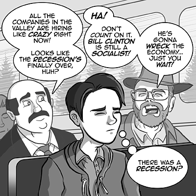 page 159: Peter rides the bus, hemmed in by chattering commuters. Balloons: “ALL THE COMPANIES IN THE VALLEY ARE HIRING LIKE CRAZY RIGHT NOW!”; “LOOKS LIKE THE RECESSION’S FINALLY OVER, HUH?”; “HA! DON’T COUNT ON IT. BILL CLINTON IS STILL A SOCIALIST!”; “HE’S GONNA WRECK THE ECONOMY… JUST YOU WAIT!”; Peter’s thought: “THERE WAS A RECESSION?”